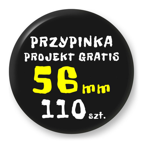 Przypinka Reklamowa z Twoim Wzorem / Logo / Foto - 56 mm - Komplet 110 szt.